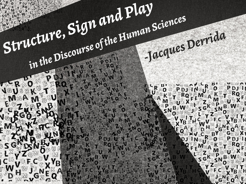 Derrida’s Structure, Sign and Play - Summary and Analysis